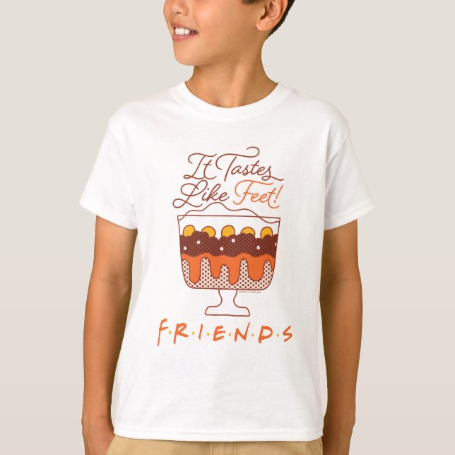 FRIENDS™ | It Tastes Like Feet! T-Shirt (Front)