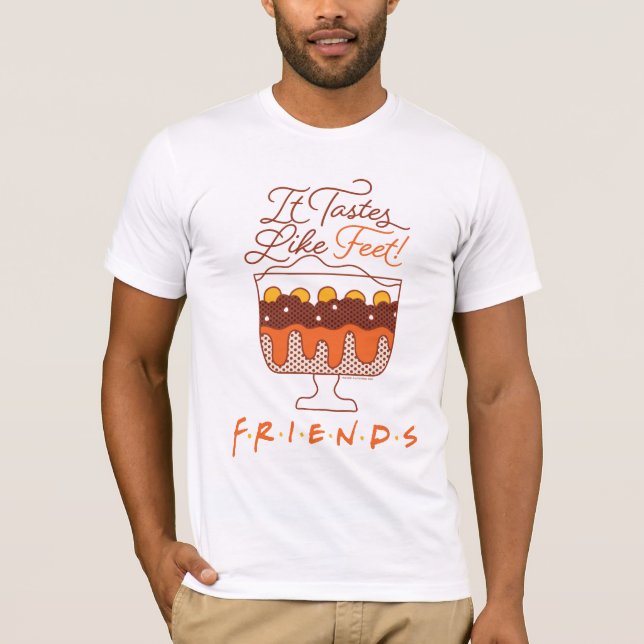 FRIENDS™ | It Tastes Like Feet! T-Shirt (Front)
