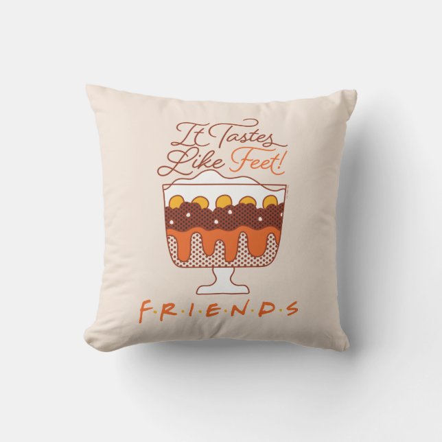 FRIENDS™ | It Tastes Like Feet! Throw Pillow (Front)