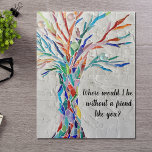 Friends Jigsaw Puzzle<br><div class="desc">This decorative jigsaw puzzle features a mosaic tree in rainbow colors and the words, "Where would I be without a friend like you?" It makes a unique gift for a special friend. Because we create our artwork you won't find this exact image from other designers. Original Mosaic © Michele Davies....</div>
