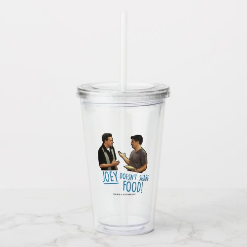 FRIENDS  Joey Doesnt Share Food Acrylic Tumbler