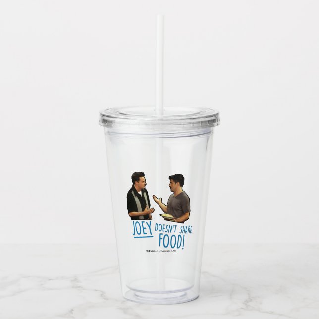 FRIENDS™ | Joey Doesn't Share Food! Acrylic Tumbler (Front)