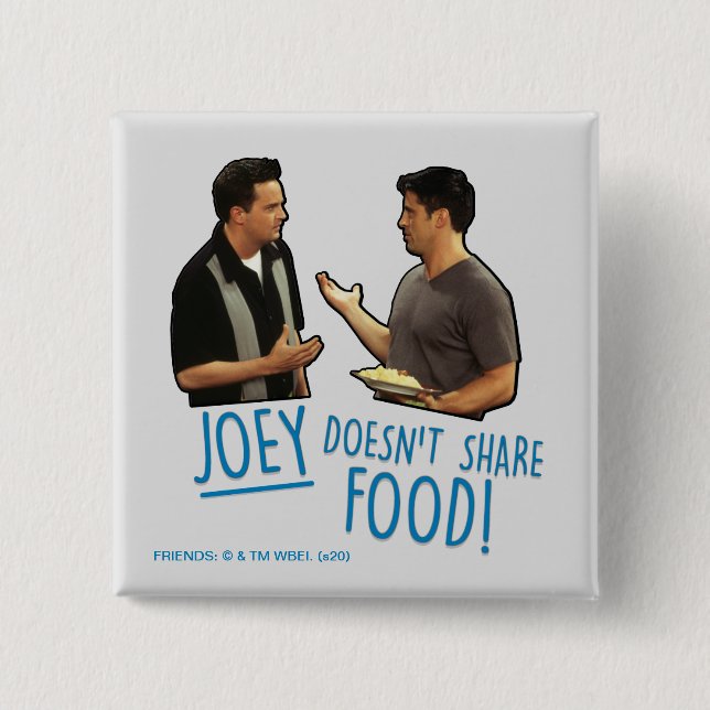 FRIENDS™ | Joey Doesn't Share Food! Button (Front)