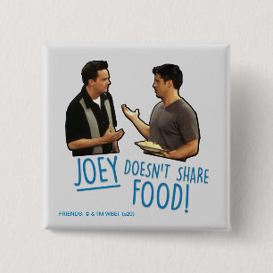 FRIENDS™ Joey Doesn't Share Food! Button