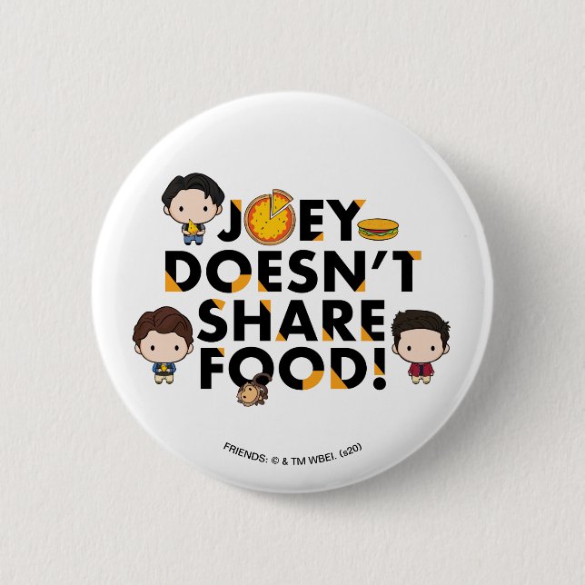 FRIENDS™ | Joey Doesn't Share Food Chibi Button (Front)