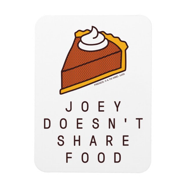 FRIENDS™ | Joey Doesn't Share Food Magnet (Vertical)