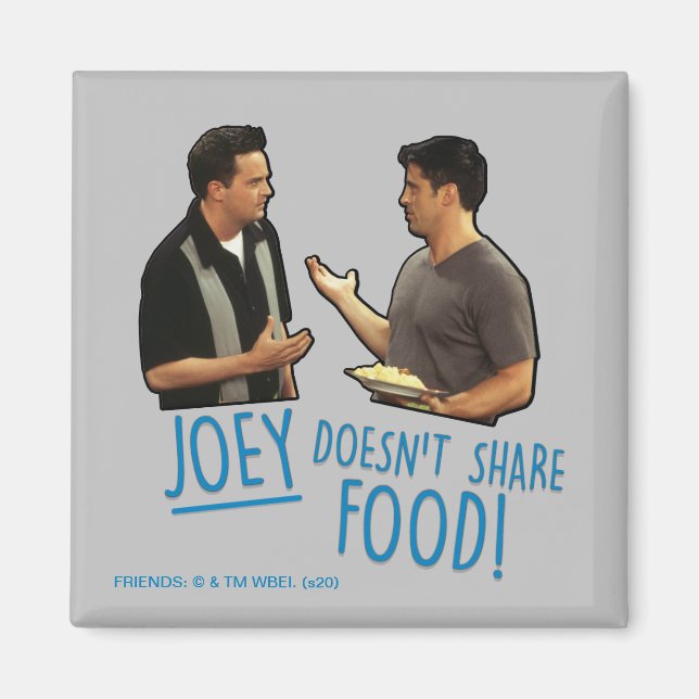 FRIENDS™ | Joey Doesn't Share Food! Magnet (Front)
