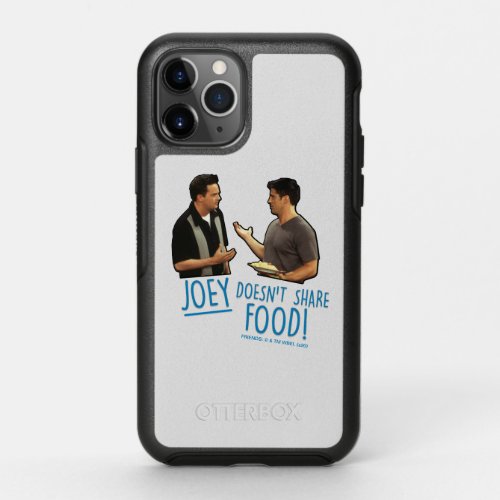 FRIENDS  Joey Doesnt Share Food OtterBox Symmetry iPhone 11 Pro Case