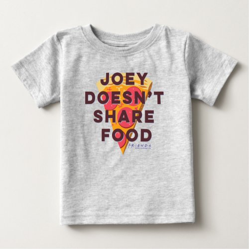 FRIENDS  Joey Doesnt Share Food _ Pizza Baby T_Shirt