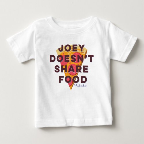 FRIENDS  Joey Doesnt Share Food _ Pizza Baby T_Shirt