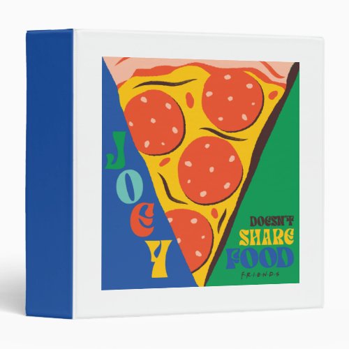 FRIENDS  Joey Doesnt Share Food _ Pizza Graphic 3 Ring Binder