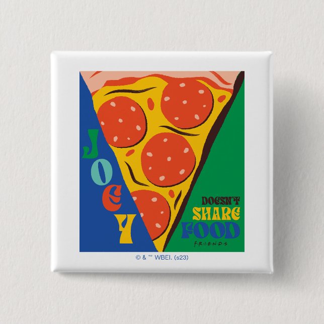 FRIENDS™ | Joey Doesn't Share Food - Pizza Graphic Button (Front)