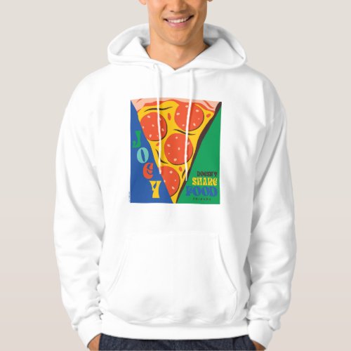 FRIENDS  Joey Doesnt Share Food _ Pizza Graphic Hoodie