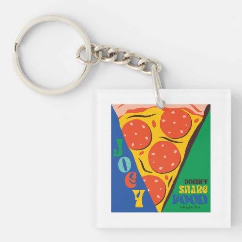 FRIENDS  Joey Doesnt Share Food _ Pizza Graphic Keychain