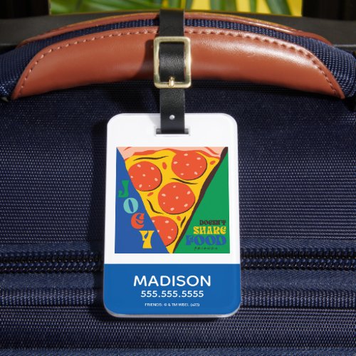 FRIENDS  Joey Doesnt Share Food _ Pizza Graphic Luggage Tag