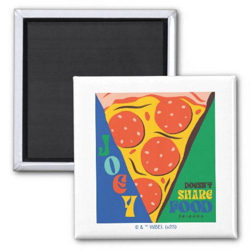 FRIENDS  Joey Doesnt Share Food _ Pizza Graphic Magnet