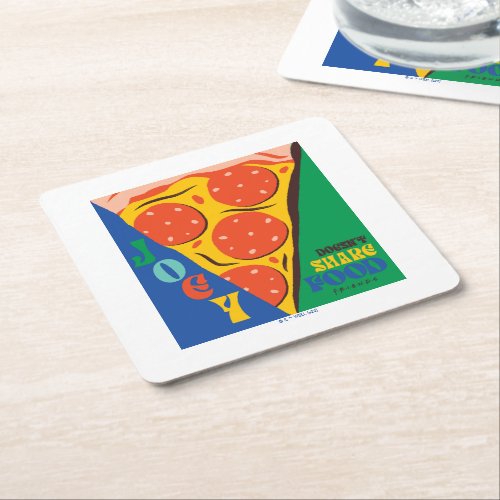 FRIENDS  Joey Doesnt Share Food _ Pizza Graphic Square Paper Coaster