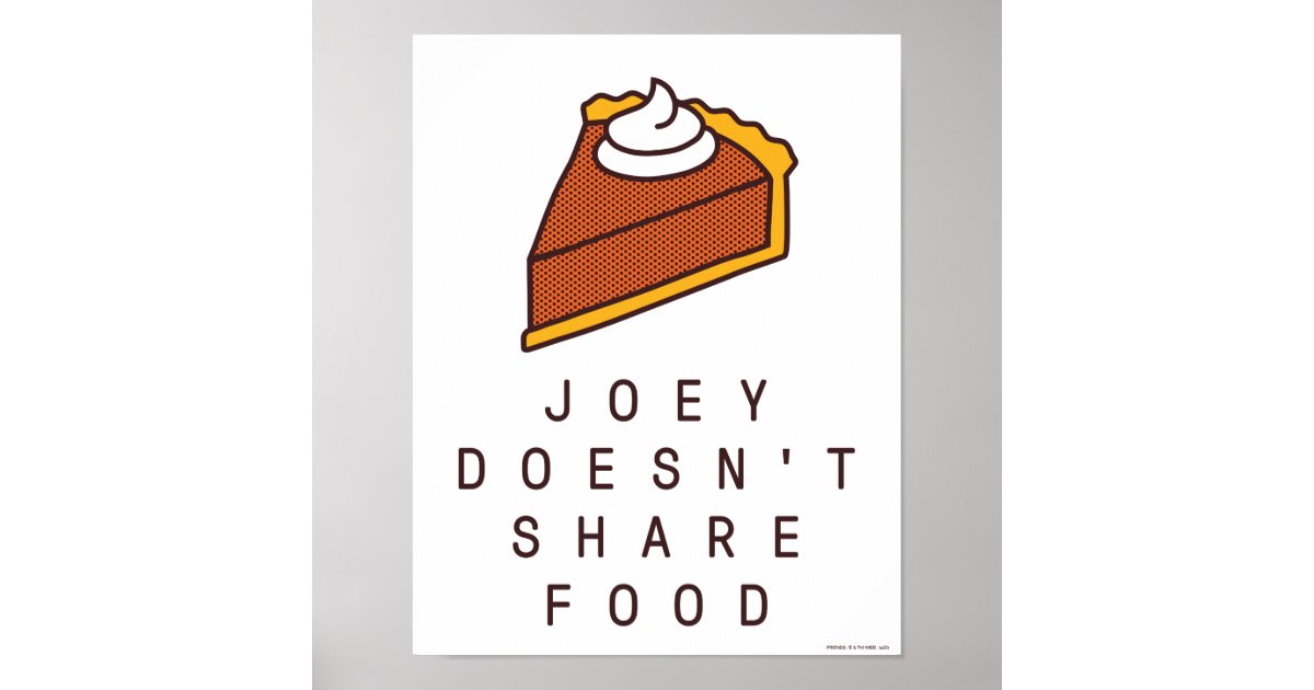 FRIENDS™ | Joey Doesn't Share Food Poster | Zazzle