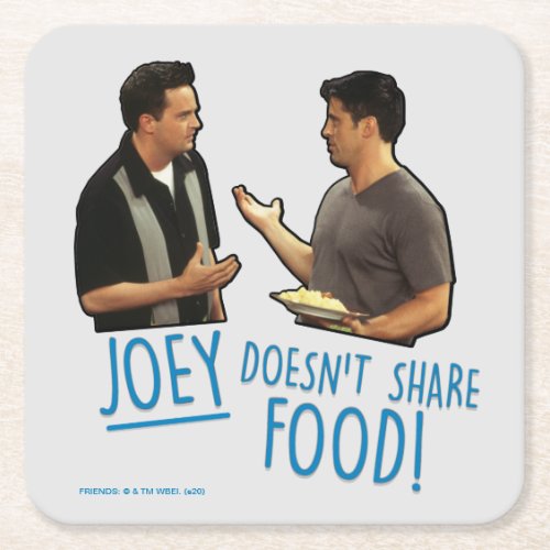 FRIENDS  Joey Doesnt Share Food Square Paper Coaster