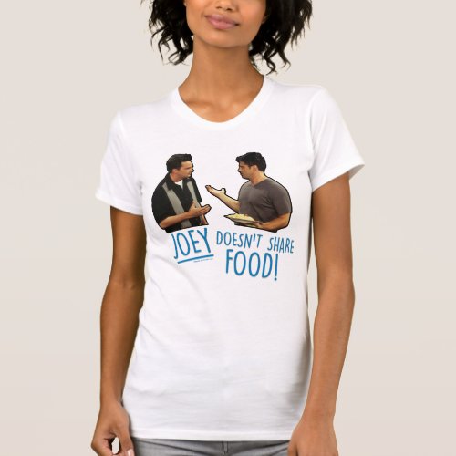 FRIENDS  Joey Doesnt Share Food T_Shirt