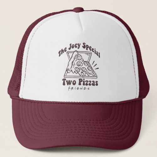 FRIENDS  Joey Pizza Quote Trucker Hat