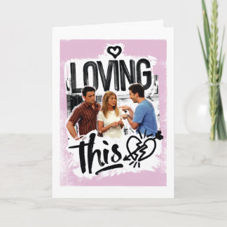 FRIENDS™ | Joey, Rachel, & Ross - Loving This! Card