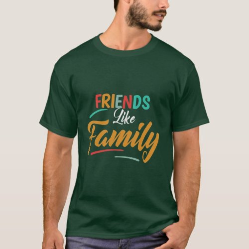 Friends Like Family T_Shirt