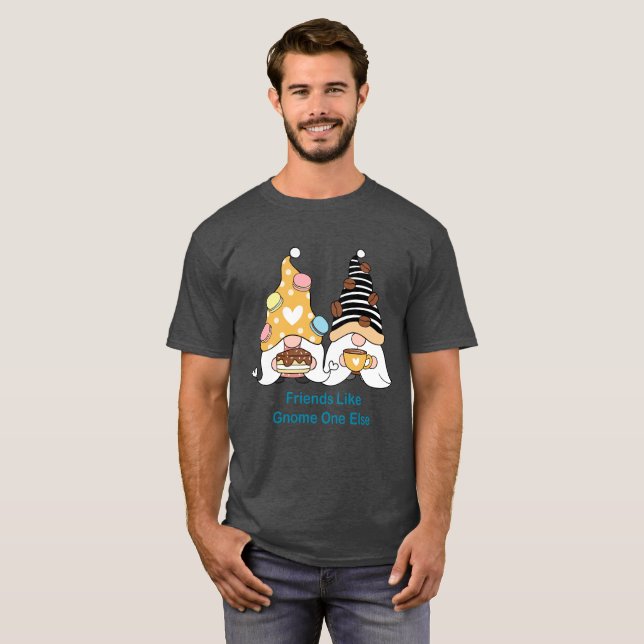 Friends Like Gnome One Else Typography Unisex T-Shirt (Front Full)