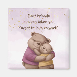 Friends Love Teddy Bear Love you Inspirational Magnet