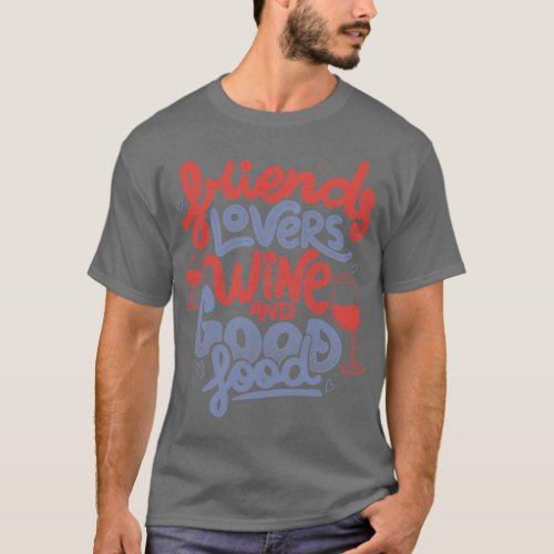 Friends Lovers Wine and Good Food by Tobe Fonseca T_Shirt
