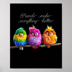 Friends Make Everything Better Poster
