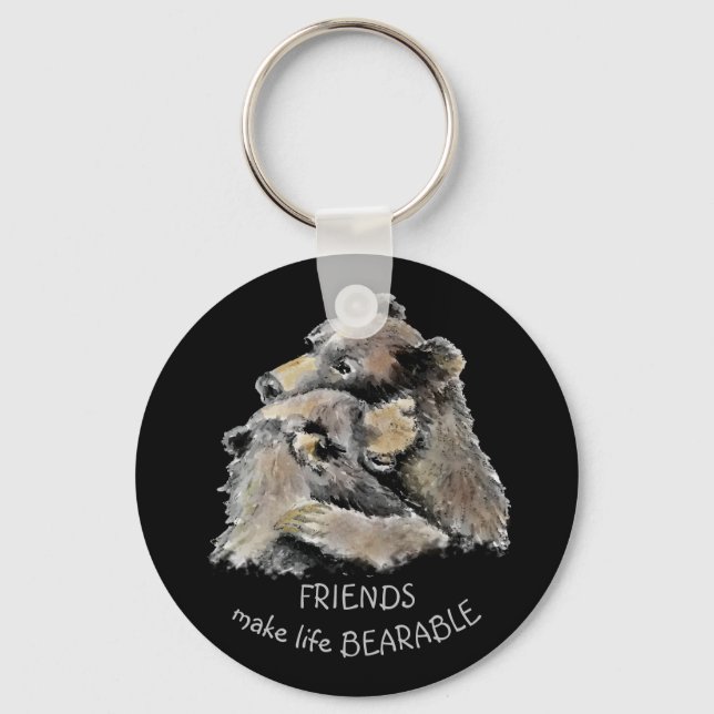 Friends Make Life Bearable Fun Friendship Quote  Keychain (Front)