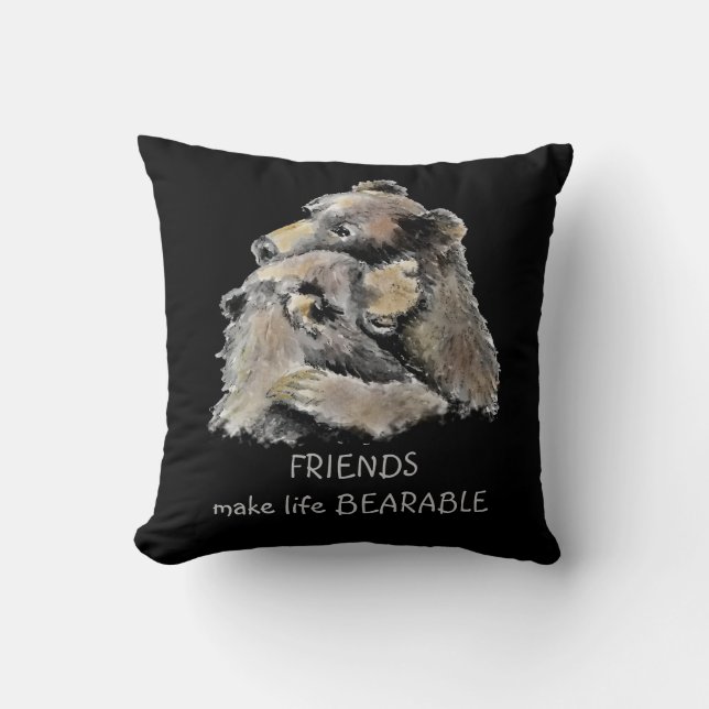 Friends Make Life Bearable Fun Friendship Quote  Throw Pillow (Front)