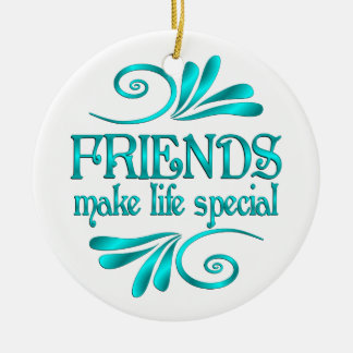 Friends Make Life Special Ceramic Ornament