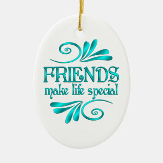 Friends Make Life Special Ceramic Ornament
