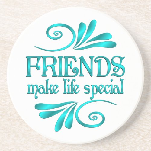 Friends Make Life Special Coaster