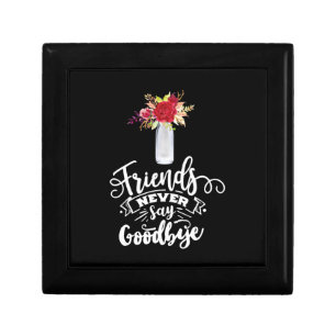 Friends Never Say Goodbye Gift Box