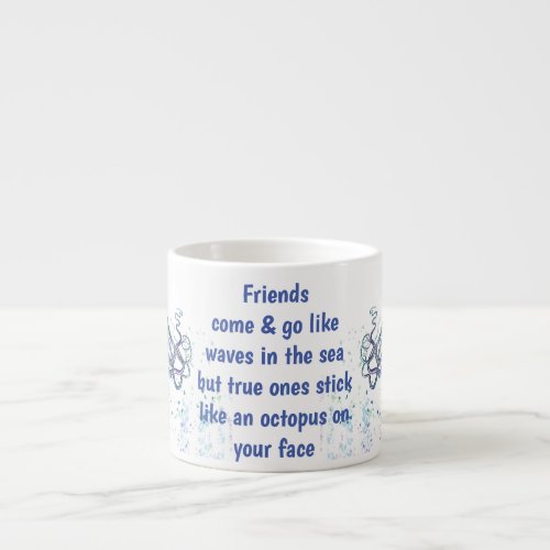 Friends Octopus on your face Funny Espresso Cup