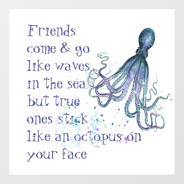 Friends Octopus on your face Funny Quote Wall Decal (Front)
