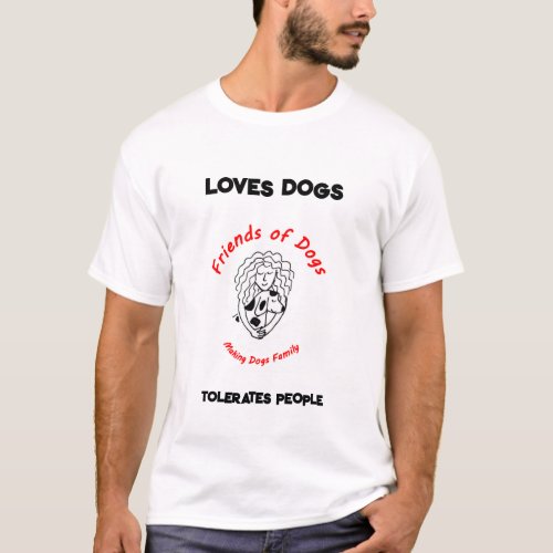 Friends of Dogs Basic White Tshirt__Loves Dogs T_Shirt