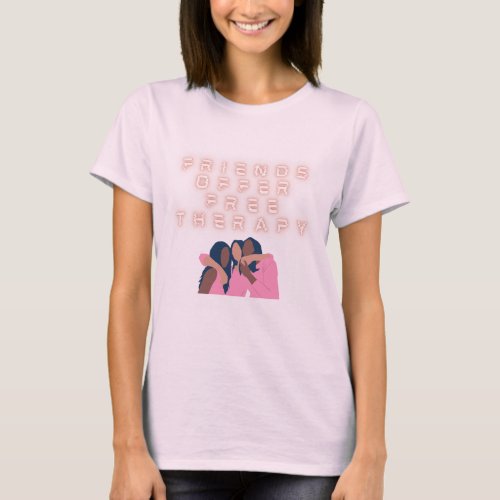 Friends offer free therapy T_Shirt