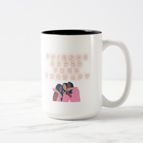 Friends offer free therapy Two_Tone coffee mug