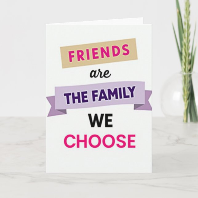 Friends Our Chosen Family Card (Front)
