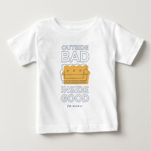 FRIENDS  Outside Bad Inside Good Baby T_Shirt