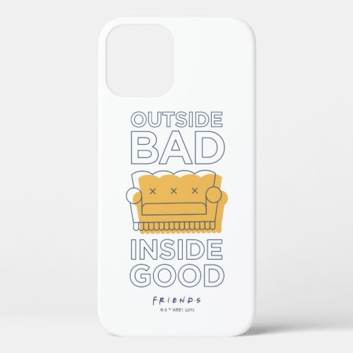 FRIENDS  Outside Bad Inside Good iPhone 12 Case