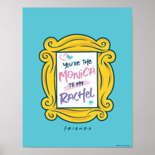 FRIENDS™ Peephole   You're the Monica to my Rach Poster