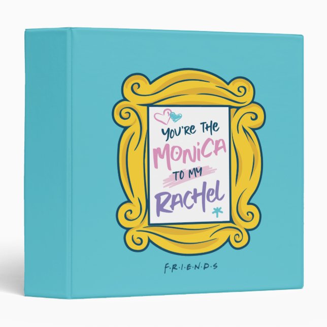 FRIENDS™ Peephole | You're the Monica to my Rachel 3 Ring Binder (Front/Spine)