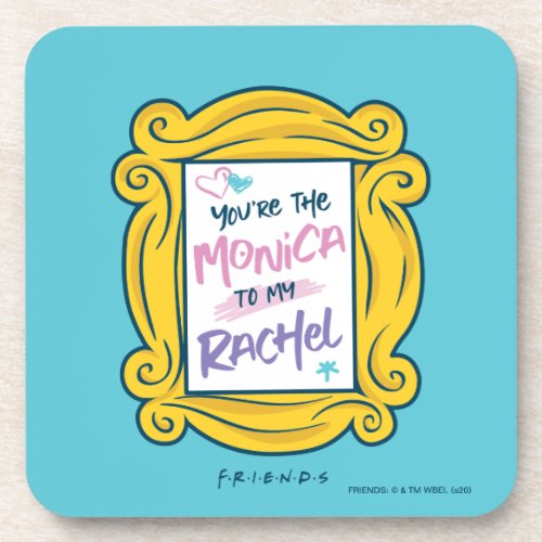 FRIENDSâ Peephole  Youre the Monica to my Rachel Beverage Coaster