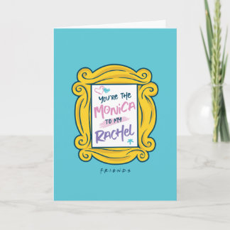 FRIENDS™ Peephole | You're the Monica to my Rachel Card