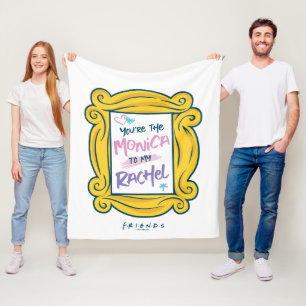 FRIENDS™ Peephole   You're the Monica to my Rachel Fleece Blanket